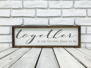 "Together Is Our Favorite Place" Wooden Sign