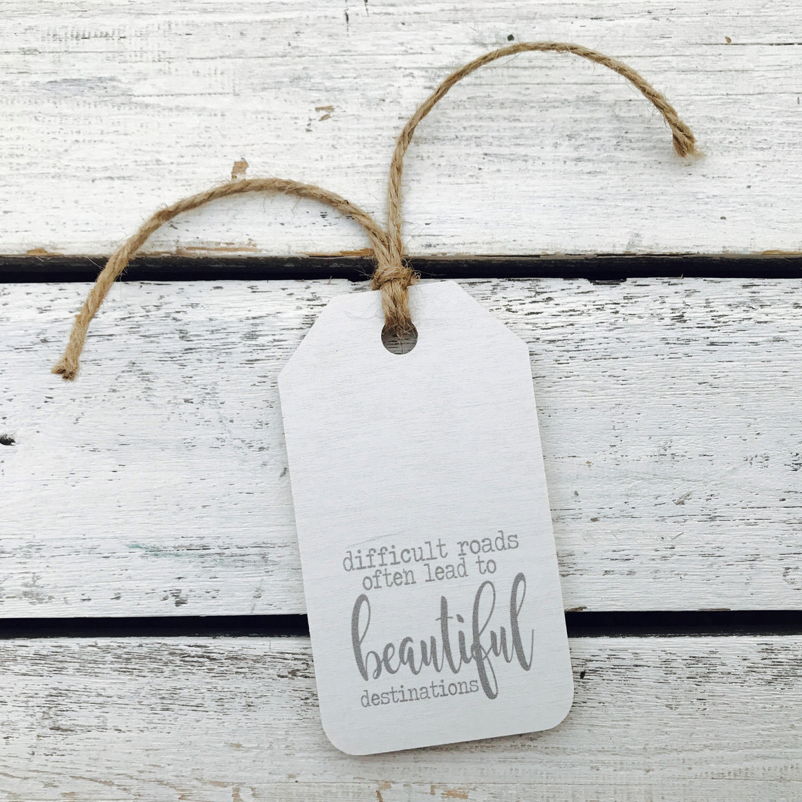 "Difficult Roads Often Lead to Beautiful Destinations" Gift Tag