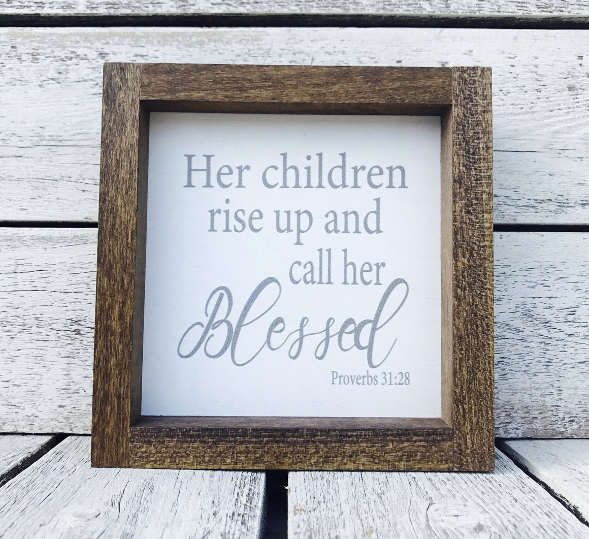 "Her Children Rise Up and Call Her Blessed" Wooden Farmhouse Sign