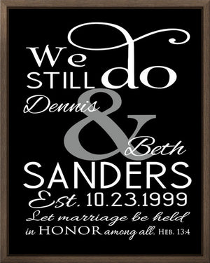 "We Still Do" Personalized Anniversary Gift Sign on Wood with 1" Walnut Frame
