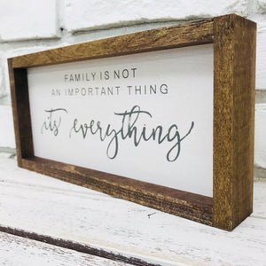 "Family is Not an Important Thing It's Everything" Wooden Sign