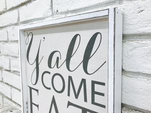 "Y'all Come Eat" Wooden Farmhouse Decor Sign in White Distressed or Walnut Frame
