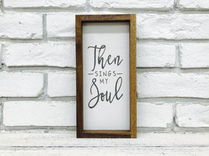 "Then Sings My Soul" Wooden Sign