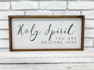 "Holy Spirit You Are Welcome Here" New Wooden Sign