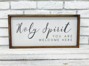 "Holy Spirit You Are Welcome Here" New Wooden Sign