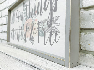 "All Good Things are Wild & Free" Wooden Sign