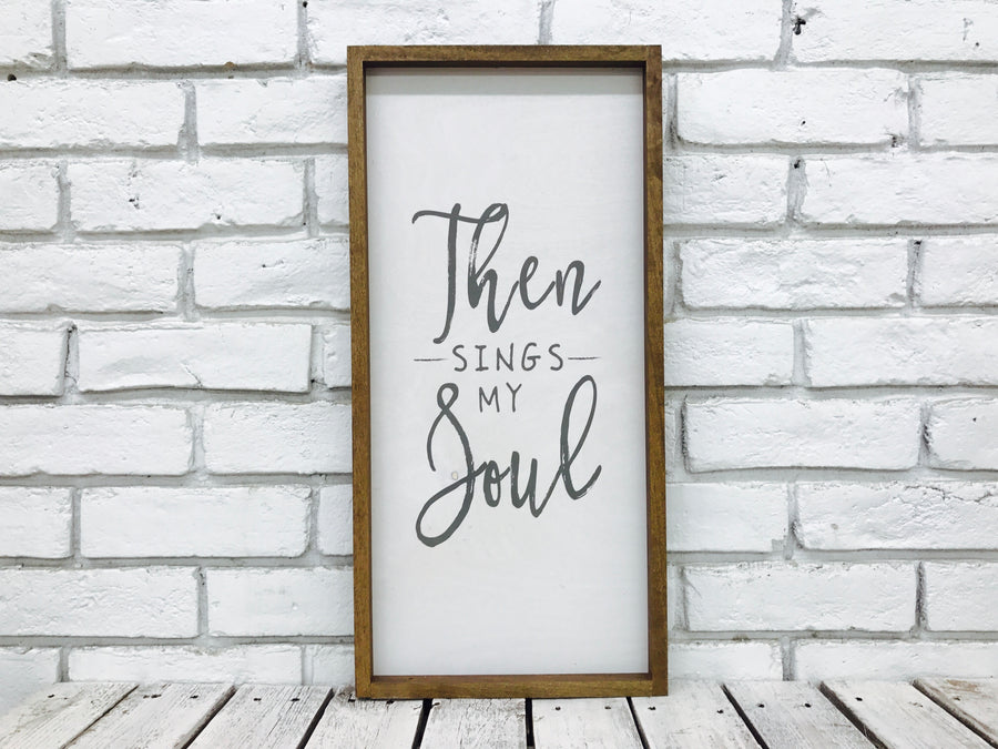 "Then Sings My Soul" Wooden Sign