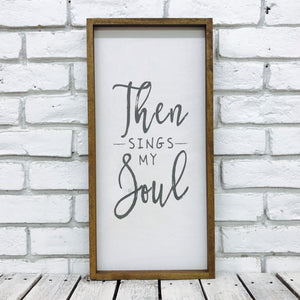 "Then Sings My Soul" Wooden Sign