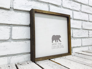 "Never Stop Exploring" Bear Wooden Sign