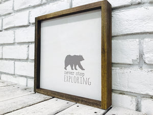 "Never Stop Exploring" Bear Wooden Sign