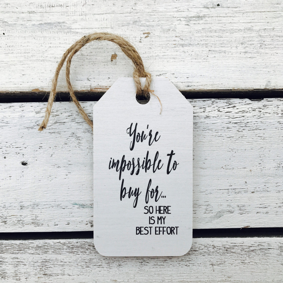 "You're Impossible to Buy For So Here is My Best Effort" Gift Tag