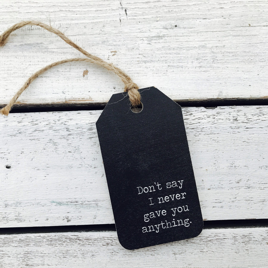 "Don't Say I Didn't Get You Anything" Gift Tag