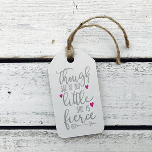 "Though She Be Little She is Fierce" Gift Tag