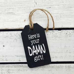 "Here is Your Damn Gift!" Gift Tag