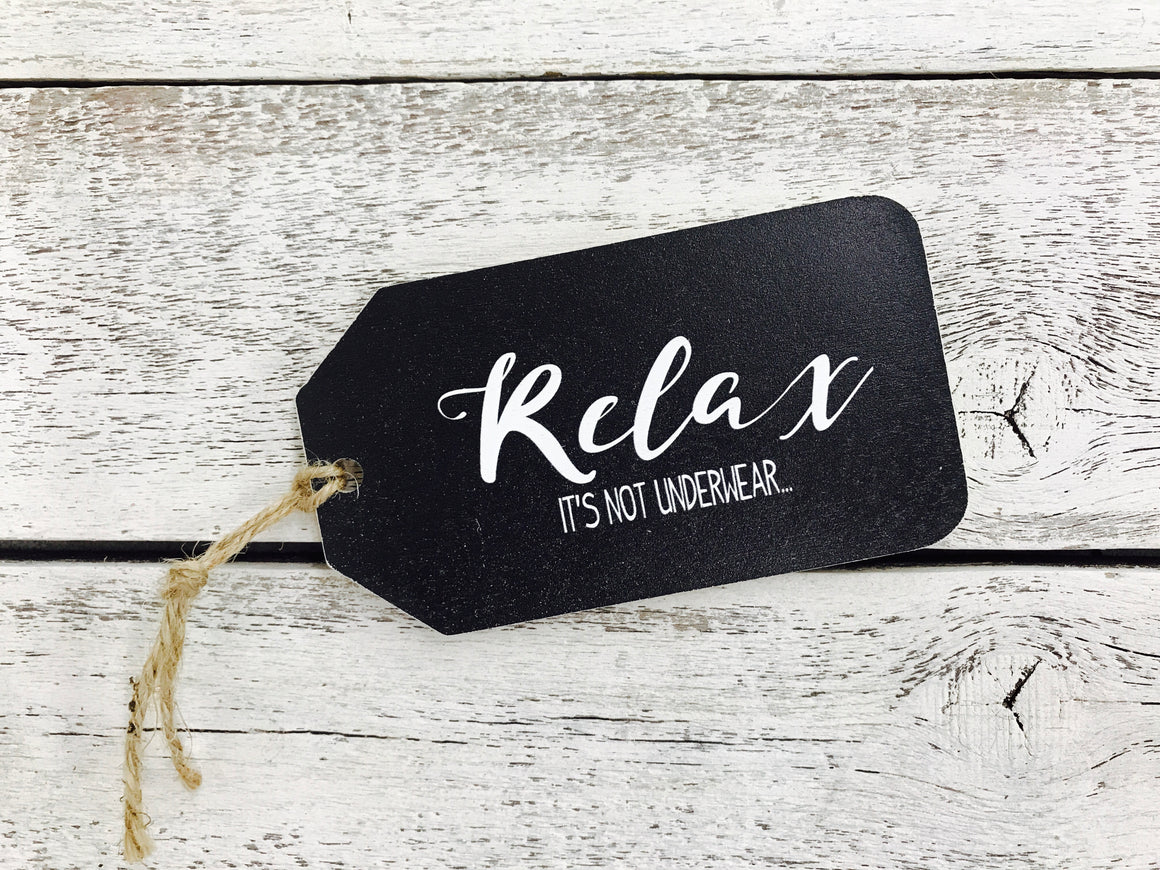 "Relax it's Not Underwear" Gift Tag