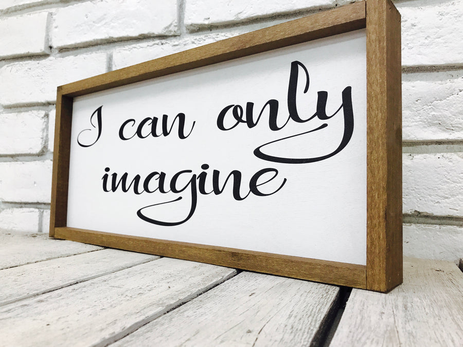 "I Can Only Imagine" Wooden Farmhouse Sign