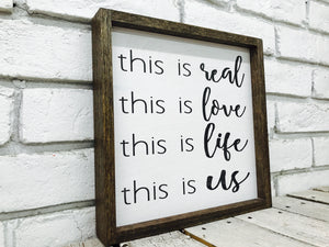 "This is Real, Love, Life, Us" Wooden Farmhouse Sign