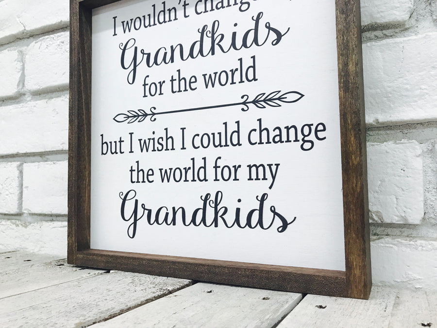 "Change the World for My Grandkids" Wooden Family Sign