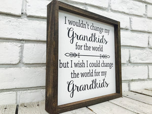 "Change the World for My Grandkids" Wooden Family Sign