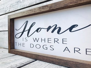 "Home is Where The Dogs Are" Wooden Family Sign
