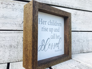 "Her Children Rise Up and Call Her Blessed" Wooden Farmhouse Sign
