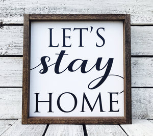 "Let's Stay Home" Wooden Farmhouse Home Decor Sign