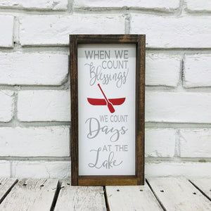 "When We Count our Blessings We Count Days at The Lake" Wooden Sign
