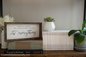"Family is Not an Important Thing It's Everything" Wooden Sign